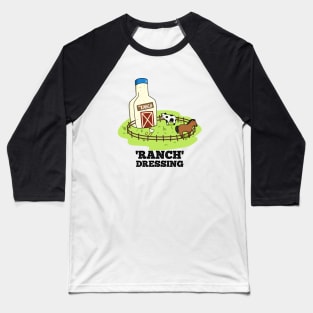 Ranch Dressing Cute Sauce Food Pun Baseball T-Shirt